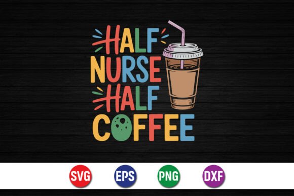 Half Nurse Half Coffee Design Graphics